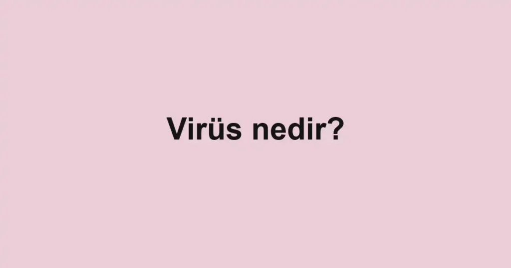 virus-nedir